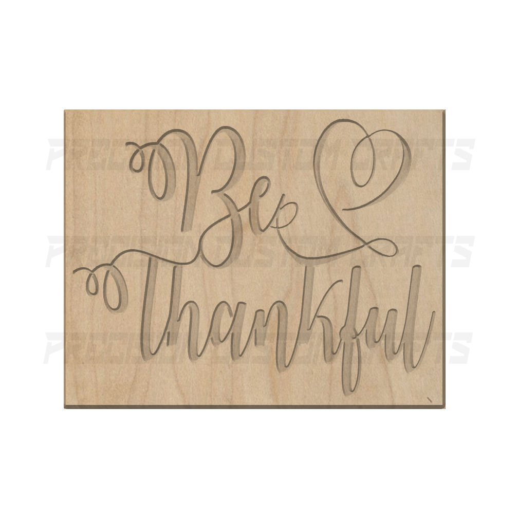 Be Thankful Carved Wood Sign - Precision Custom Crafts