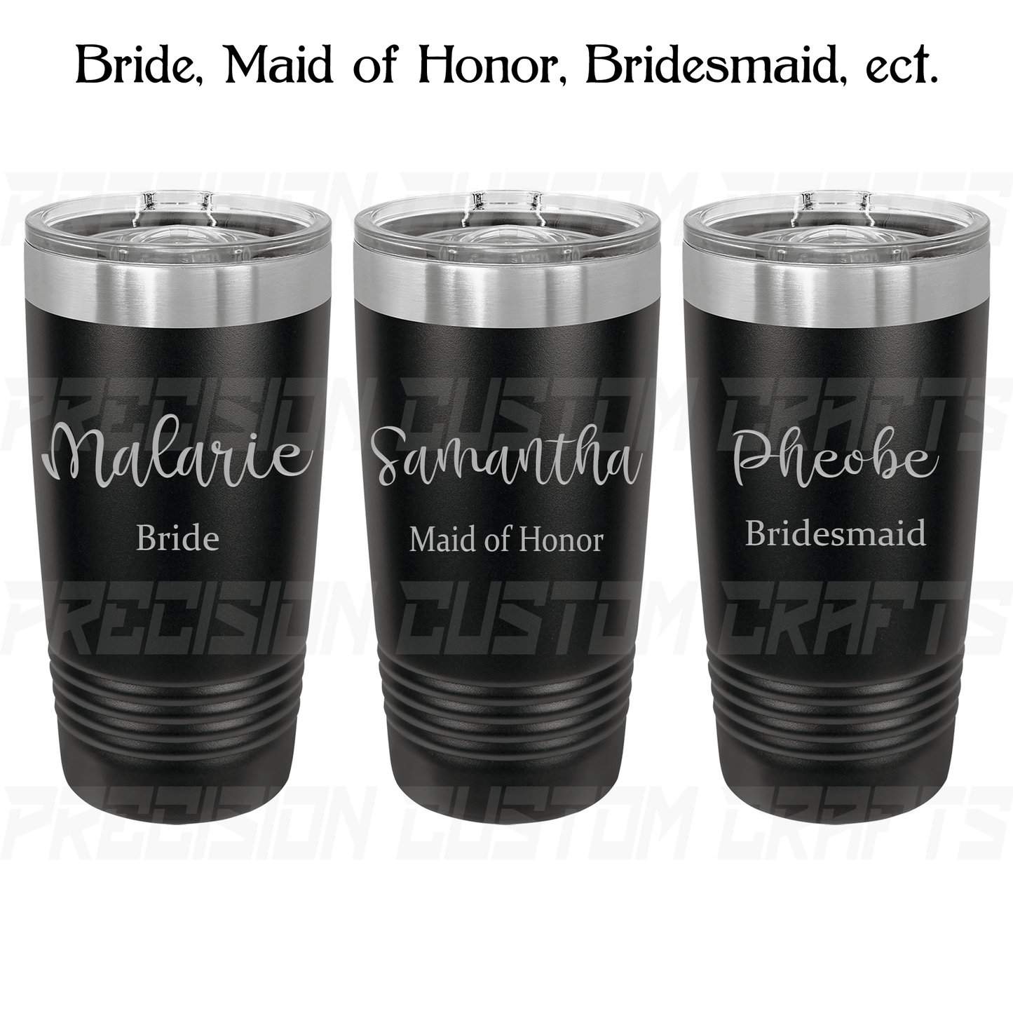 Bride/Maid of Honor/Bridesmaid Horizontal Script Name Stainless Steel Tumbler 20oz - Precision Custom Crafts