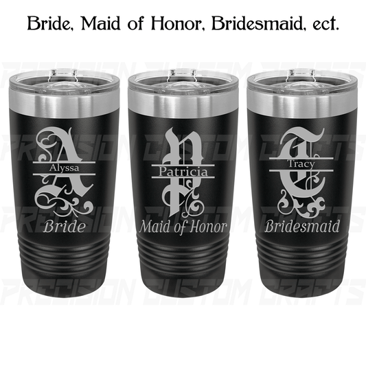 Bride/Maid of Honor/Bridesmaid Monogram Stainless Steel Tumbler 20oz - Precision Custom Crafts