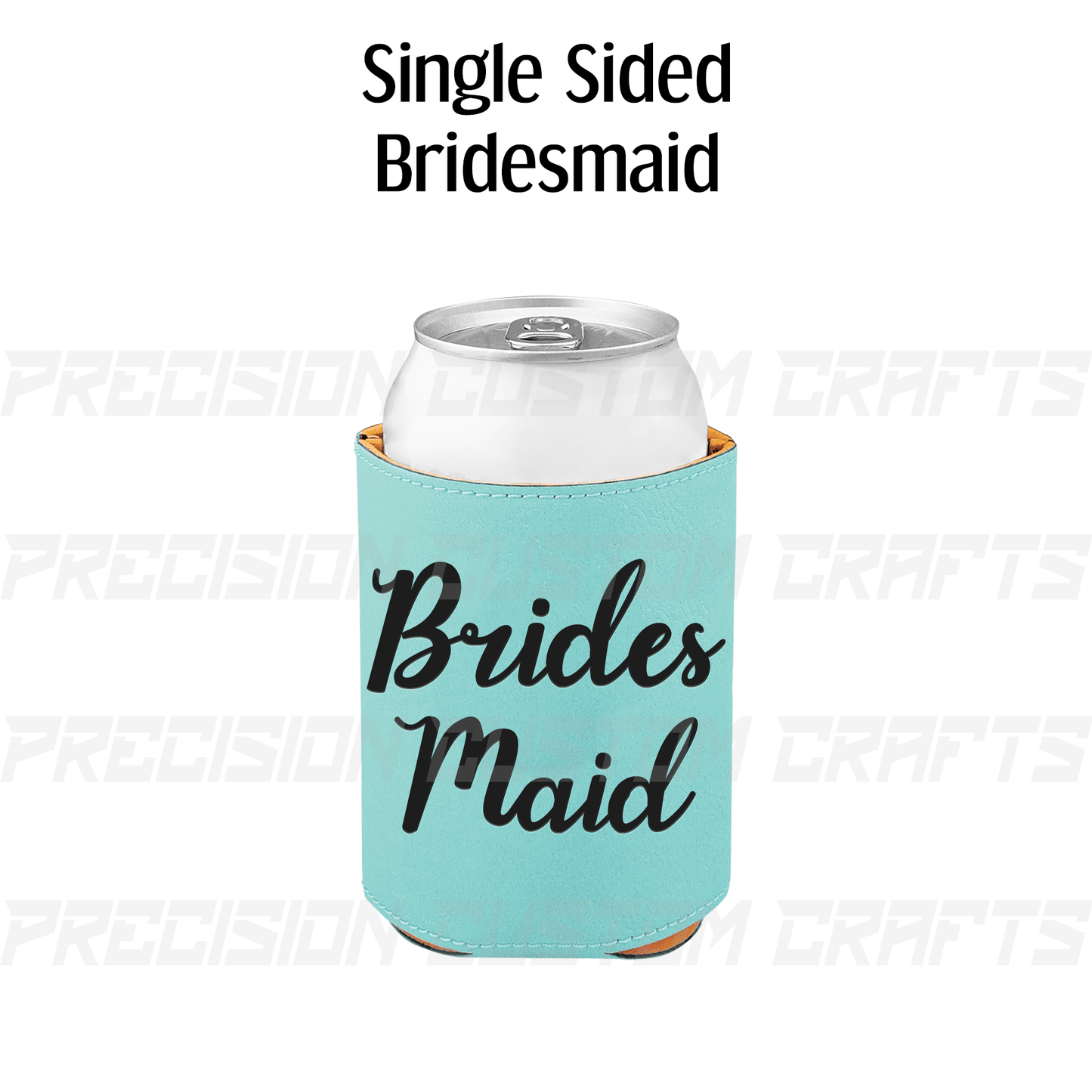 Bridesmaid Leatherette Beverage Holder - Precision Custom Crafts