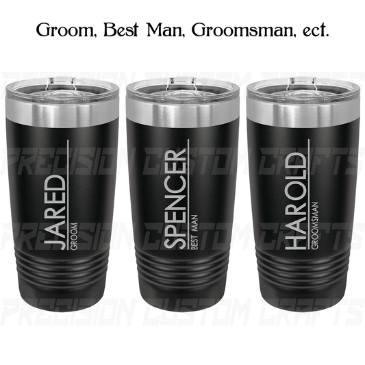 Groom/Best Man/Groomsman Vertical Name Stainless Steel Tumbler 20oz - Precision Custom Crafts