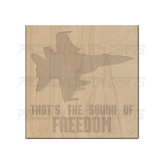 That's The Sound Of Freedom Carved Wood Sign - Precision Custom Crafts