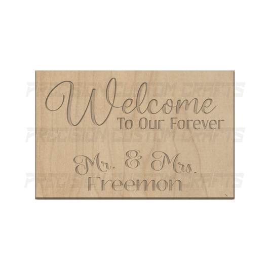 Welcome To Our Forever Mr. & Mrs. w/ Last Name Carved Wood Sign - Precision Custom Crafts